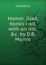 Homer. Iliad, books i-xii - Homerus