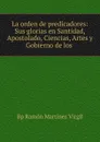 La orden de predicadores - Ramón Martínez Virgil