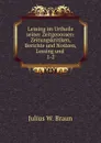 Lessing im Urtheile seiner Zeitgenossen - Julius W. Braun
