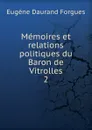 Memoires et relations politiques du Baron de Vitrolles - Eugène Daurand Forgues