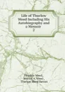 Life of Thurlow Weed Including His Autobiography and a Memoir - Thurlow Weed