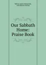 Our Sabbath Home - William James Kirkpatrick