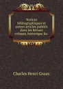 Notices bibliographiques et autres articles publies dans les Revues critique, historique .c - Charles Henri Graux