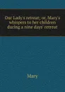 Our Lady.s retreat - Mary
