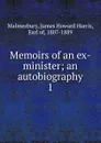 Memoirs of an ex-minister - James Howard Harris Malmesbury