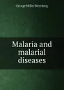 Malaria and malarial diseases - George Miller Sternberg