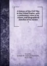A history of the Civil War in the United States - Samuel M. Smucker