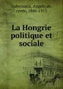 La Hongrie politique et sociale - Angelo de Gubernatis