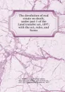 The devolution of real estate on death, under part 1 of the Land transfer act, 1897 - Leopold George Gordon Robbins