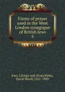 Forms of prayer used in the West London synagogue of British Jews - David Woolf Marks