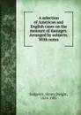 A selection of American and English cases on the measure of damages. Arranged by subjects. - Henry Dwight Sedgwick