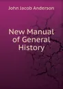 New Manual of General History - John J. Anderson