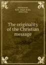 The originality of the Christian message - Hugh Ross Mackintosh