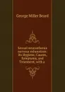 Sexual neurasthenia nervous exhaustion - George Miller Beard