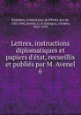 Lettres, instructions diplomatiques et papiers d.etat, recueillis et publies par M. Avenel - Armand Jean du Plessis Richelieu