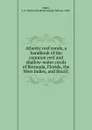 Atlantic reef corals, a handbook of the common reef and shallow-water corals of Bermuda, Florida, the West Indies, and Brazil - Frederick George Walton Smith