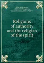 Religions of authority and the religion of the spirit - Auguste Sabatier