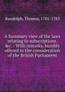 A Summary view of the laws relating to subscriptions - Thomas Randolph