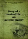 Story of a musical life - George Frederick Root