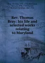 Rev. Thomas Bray - Thomas Bray