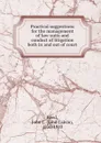 Practical suggestions for the management of law-suits and conduct of litigation both in and out of court - John Calvin Reed