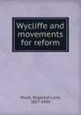 Wycliffe and movements for reform - Reginald Lane Poole