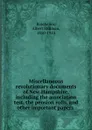 Miscellaneous revolutionary documents of New Hampshire, including the association test, the pension rolls. And other important papers - Albert Stillman Batchellor