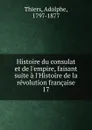 Histoire du consulat et de l.empire, faisant suite a l.Histoire de la revolution francaise - Thiers Adolphe