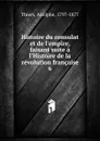 Histoire du consulat et de l.empire, faisant suite a l.Histoire de la revolution francaise - Thiers Adolphe