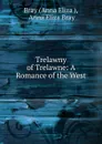 Trelawny of Trelawne - Anna Eliza