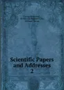 Scientific Papers and Addresses - George Rolleston