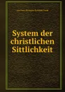 System der christlichen Sittlichkeit - von Franz Hermann Reinhold Frank