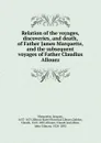 Relation of the voyages, discoveries, and death, of Father James Marquette, and the subsequent voyages of Father Claudius Allouez - Jacques Marquette