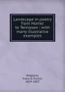 Landscape in poetry from Homer to Tennyson - Francis Turner Palgrave
