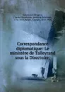 Correspondance diplomatique - Charles Maurice de Talleyrand-Périgord