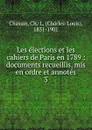 Les elections et les cahiers de Paris en 1789 - Charles-Louis Chassin
