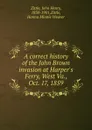 A correct history of the John Brown invasion at Harper.s Ferry, West Va., Oct. 17, 1859 - John Henry Zittle