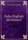 Zulu-English dictionary - John William Colenso