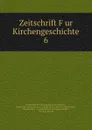 Zeitschrift Fur Kirchengeschichte - Germany