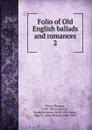 Folio of Old English ballads and romances - Thomas Percy
