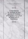 A handbook in outline of the political history of England - Arthur Herbert Dyke Acland