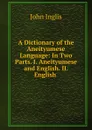 A Dictionary of the Aneityumese Language - John Inglis