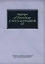 Review of American chemical research - Arthur Amos Noyes