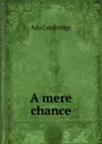 A mere chance - Ada Cambridge