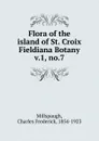 Flora of the island of St. Croix - Charles Frederick Millspaugh