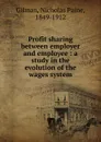 Profit sharing between employer and employee - Nicholas Paine Gilman