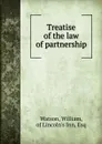 Treatise of the law of partnership - William Watson