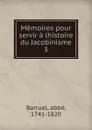 Memoires pour servir a lhistoire du Jacobinisme - abbé Barruel