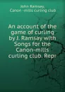 An account of the game of curling by J. Ramsay - John Ramsay