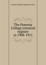 The Pomona College triennial register - Claremont Pomona College